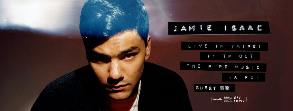 Jamie Isaac LIVE IN Taipei with&nbsp;雷擎