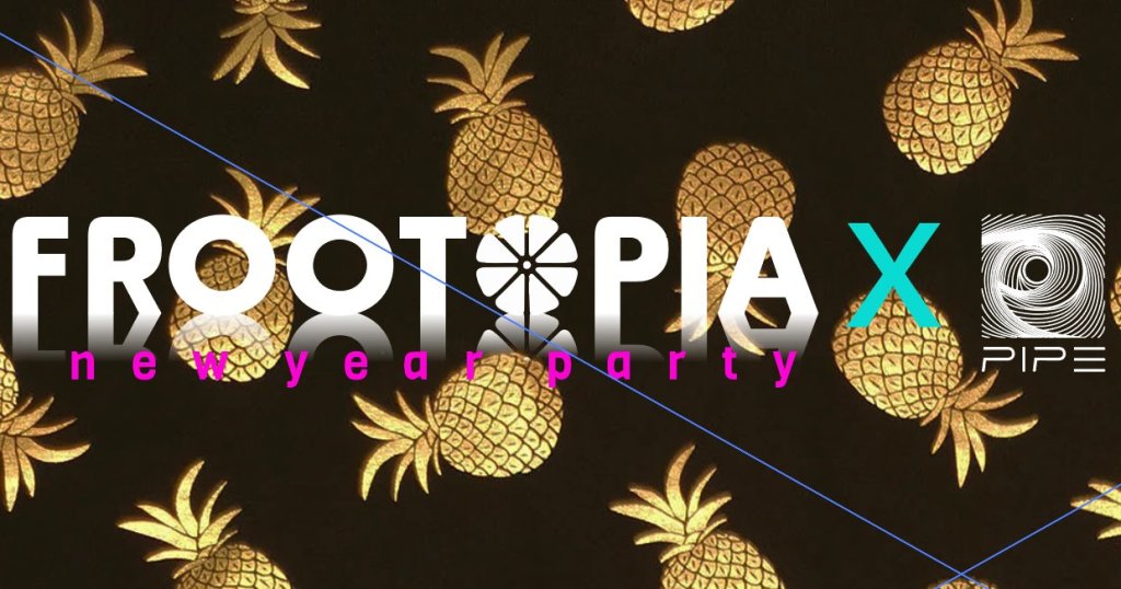 1/28 – Frootopia X&nbsp;PIPE