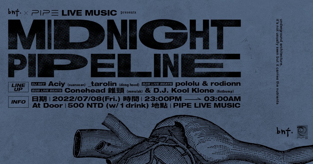 7/8 bnf. x PIPE Live Music presents: MIDNIGHT&nbsp;PIPELINE
