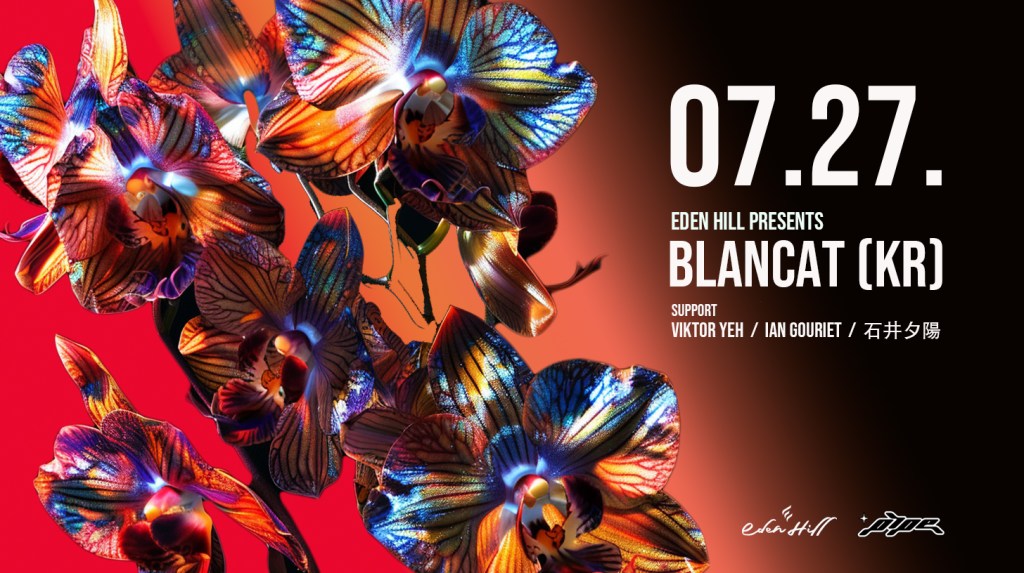 7/27 EDEN HILL presents – Blancat&nbsp;(KR)